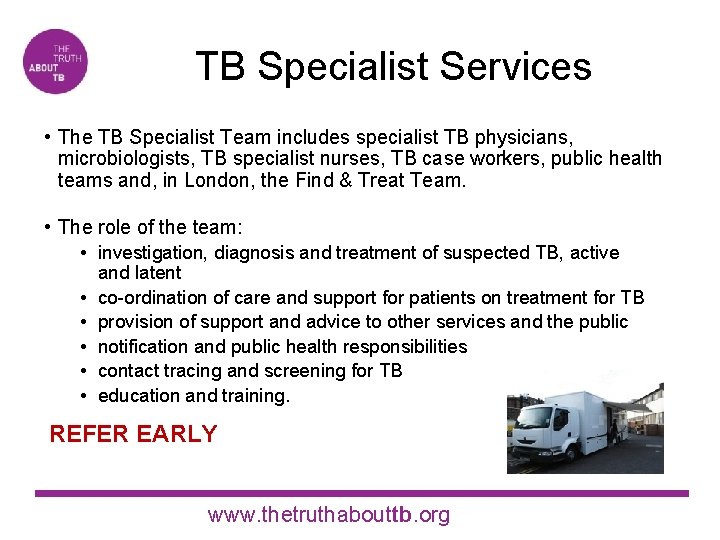 TB Specialist Services • The TB Specialist Team includes specialist TB physicians, microbiologists, TB