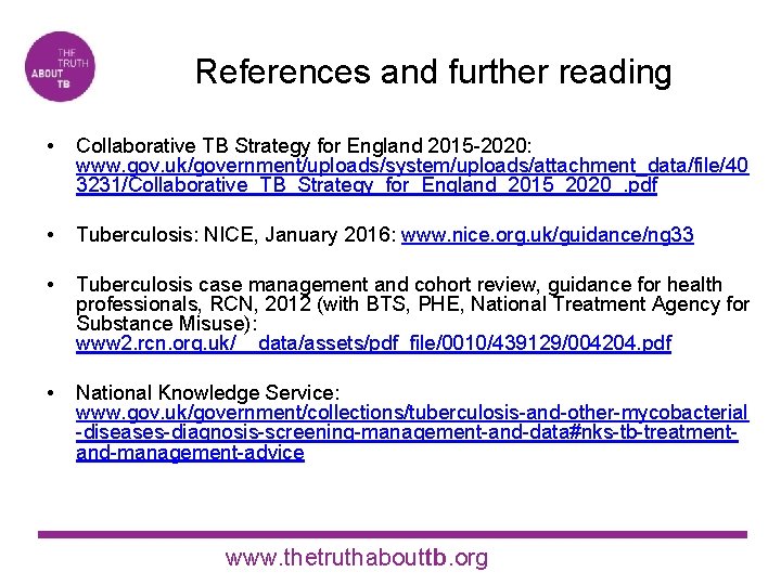 References and further reading • Collaborative TB Strategy for England 2015 -2020: www. gov.
