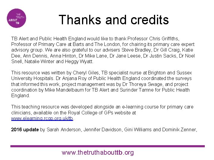 Thanks and credits TB Alert and Public Health England would like to thank Professor
