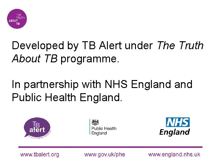Developed by TB Alert under The Truth About TB programme. In partnership with NHS