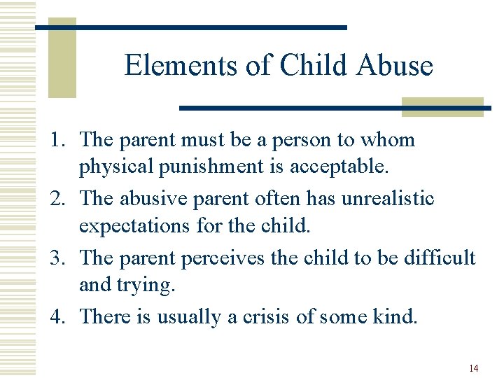 Elements of Child Abuse 1. The parent must be a person to whom physical