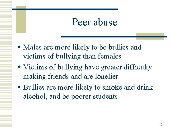 Peer abuse w Males are more likely to be bullies and victims of bullying