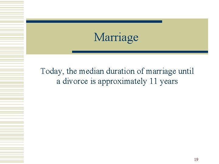 Marriage Today, the median duration of marriage until a divorce is approximately 11 years