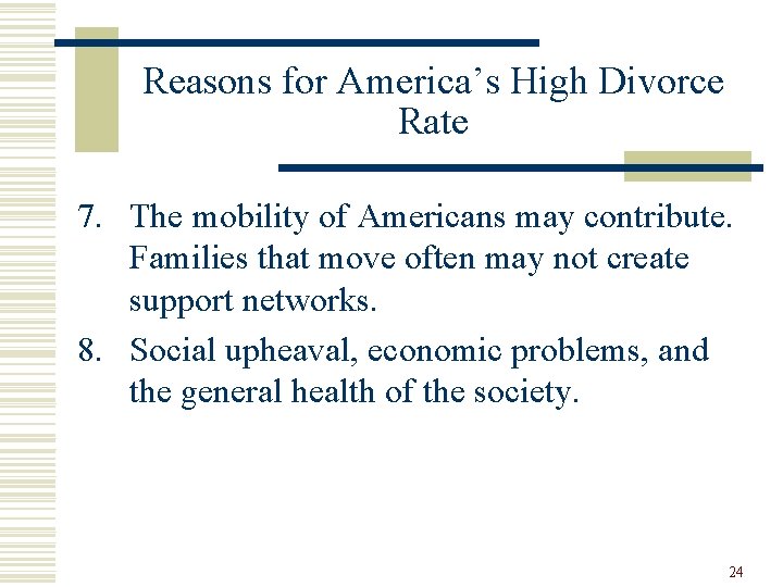 Reasons for America’s High Divorce Rate 7. The mobility of Americans may contribute. Families