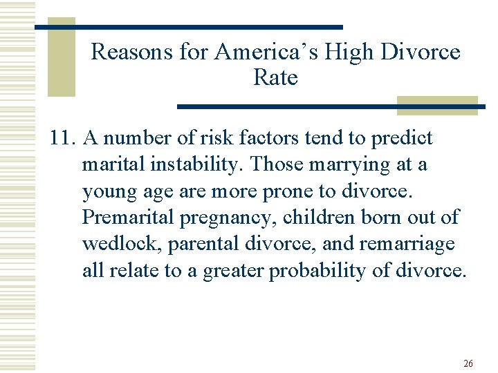 Reasons for America’s High Divorce Rate 11. A number of risk factors tend to