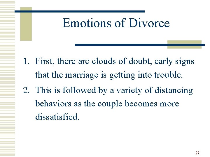 Emotions of Divorce 1. First, there are clouds of doubt, early signs that the