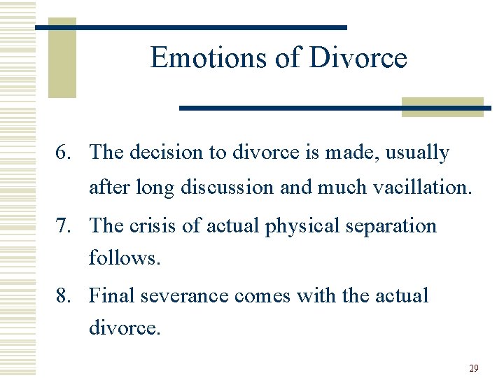 Emotions of Divorce 6. The decision to divorce is made, usually after long discussion