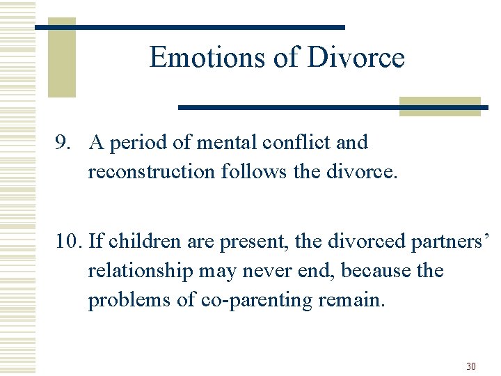 Emotions of Divorce 9. A period of mental conflict and reconstruction follows the divorce.