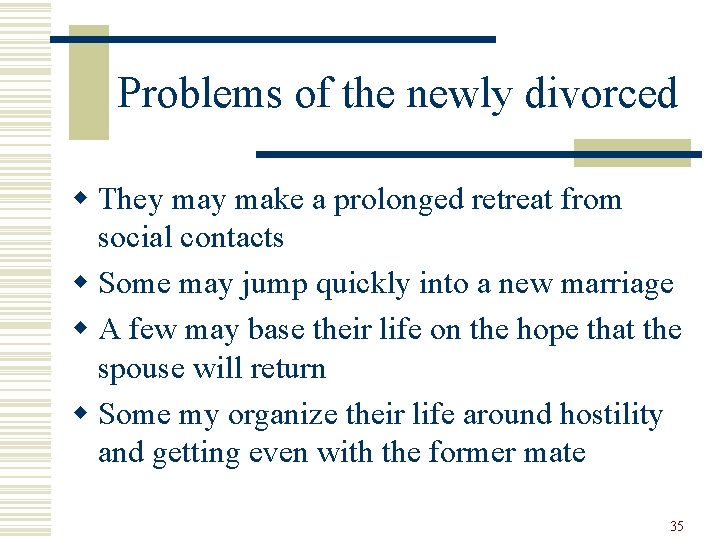 Problems of the newly divorced w They make a prolonged retreat from social contacts