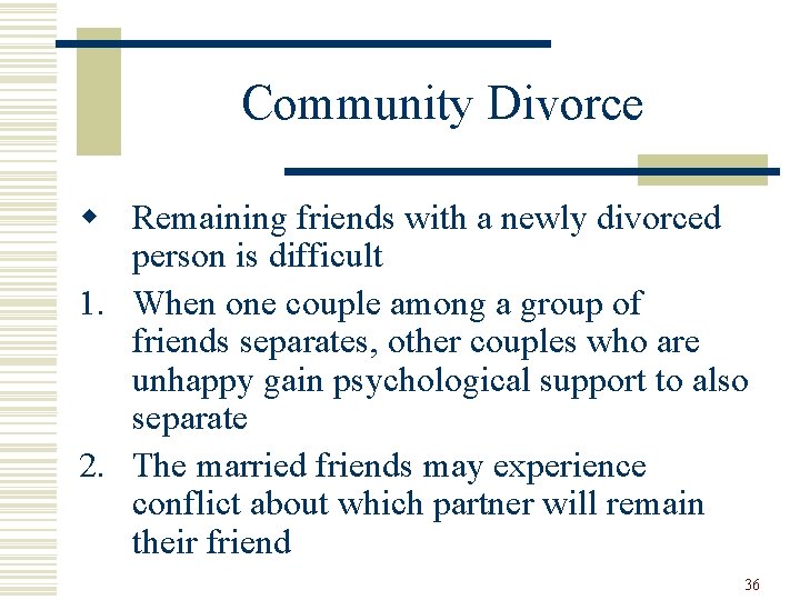 Community Divorce w Remaining friends with a newly divorced person is difficult 1. When