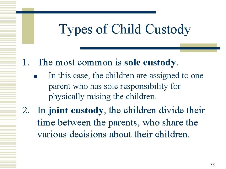 Types of Child Custody 1. The most common is sole custody. n In this