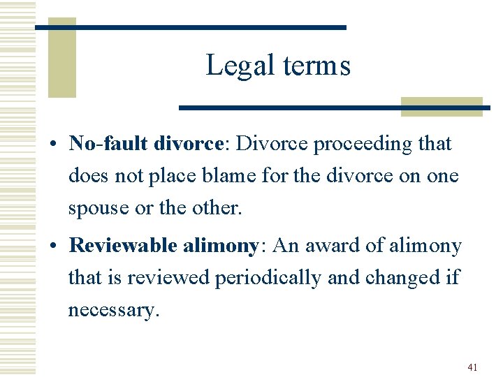 Legal terms • No-fault divorce: Divorce proceeding that does not place blame for the