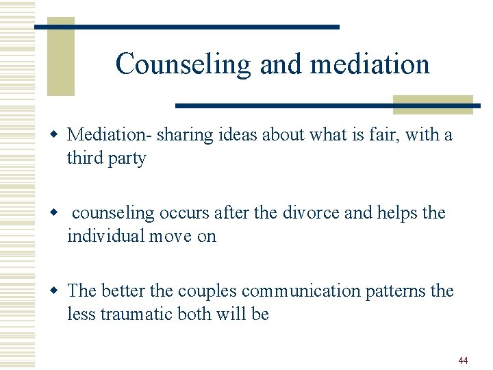 Counseling and mediation w Mediation- sharing ideas about what is fair, with a third