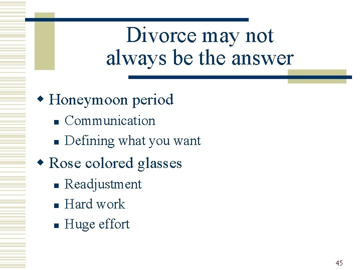 Divorce may not always be the answer w Honeymoon period n n Communication Defining