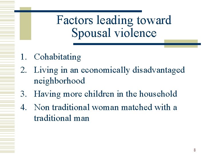 Factors leading toward Spousal violence 1. Cohabitating 2. Living in an economically disadvantaged neighborhood
