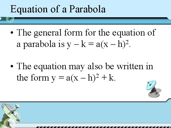 Equation of a Parabola • The general form for the equation of a parabola