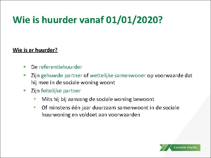 Wie is huurder vanaf 01/01/2020? Wie is er huurder? § De referentiehuurder § Zijn