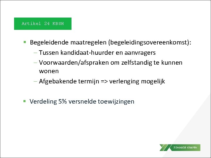 Artikel 24 KBSH § Begeleidende maatregelen (begeleidingsovereenkomst): ‒ Tussen kandidaat-huurder en aanvragers ‒ Voorwaarden/afspraken