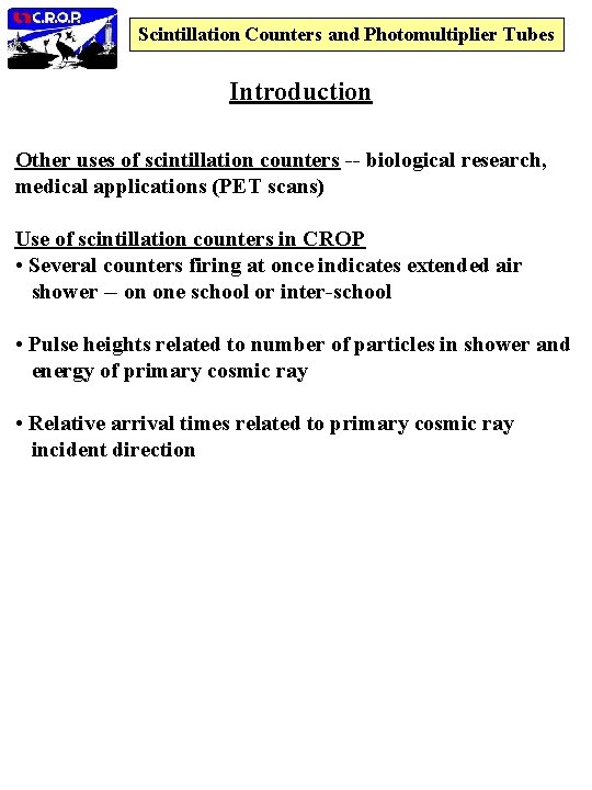 Scintillation Counters and Photomultiplier Tubes Introduction Other uses of scintillation counters -- biological research,