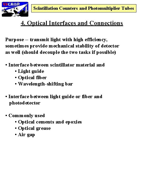 Scintillation Counters and Photomultiplier Tubes 4. Optical Interfaces and Connections Purpose -- transmit light
