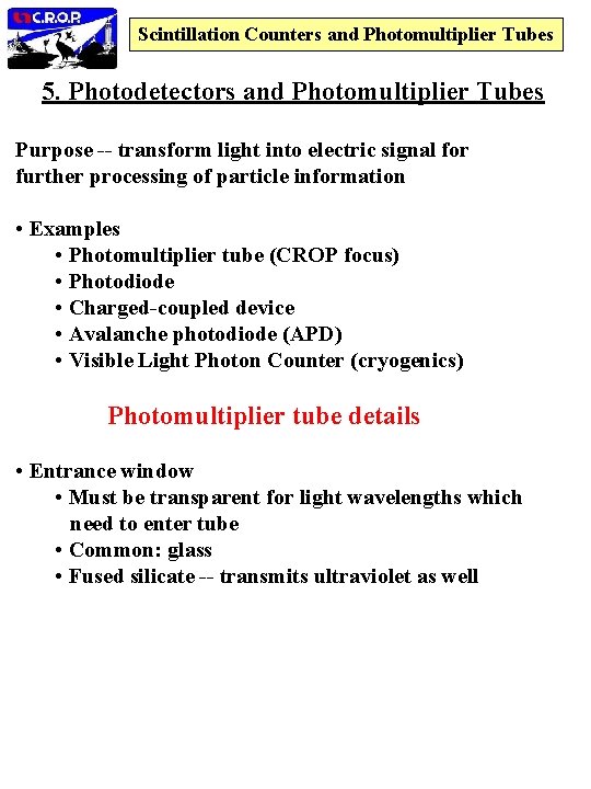 Scintillation Counters and Photomultiplier Tubes 5. Photodetectors and Photomultiplier Tubes Purpose -- transform light