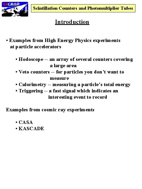 Scintillation Counters and Photomultiplier Tubes Introduction • Examples from High Energy Physics experiments at