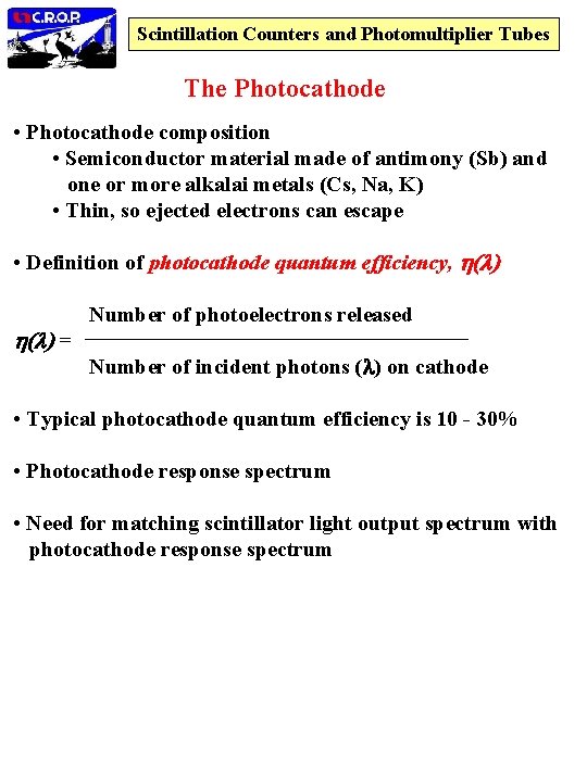 Scintillation Counters and Photomultiplier Tubes The Photocathode • Photocathode composition • Semiconductor material made