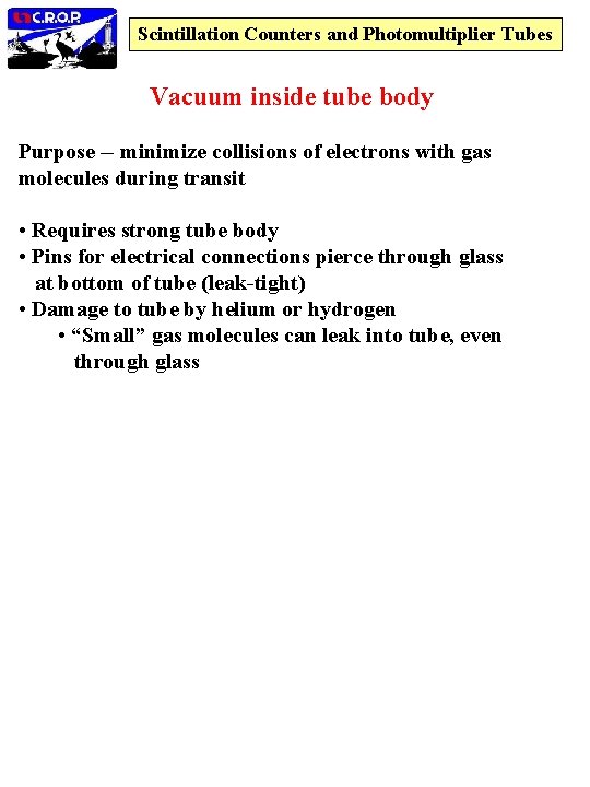 Scintillation Counters and Photomultiplier Tubes Vacuum inside tube body Purpose -- minimize collisions of