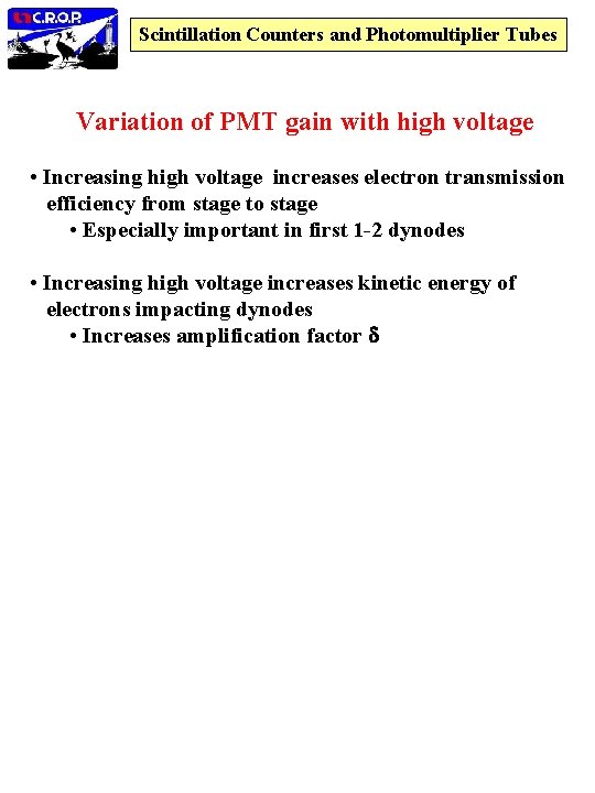 Scintillation Counters and Photomultiplier Tubes Variation of PMT gain with high voltage • Increasing
