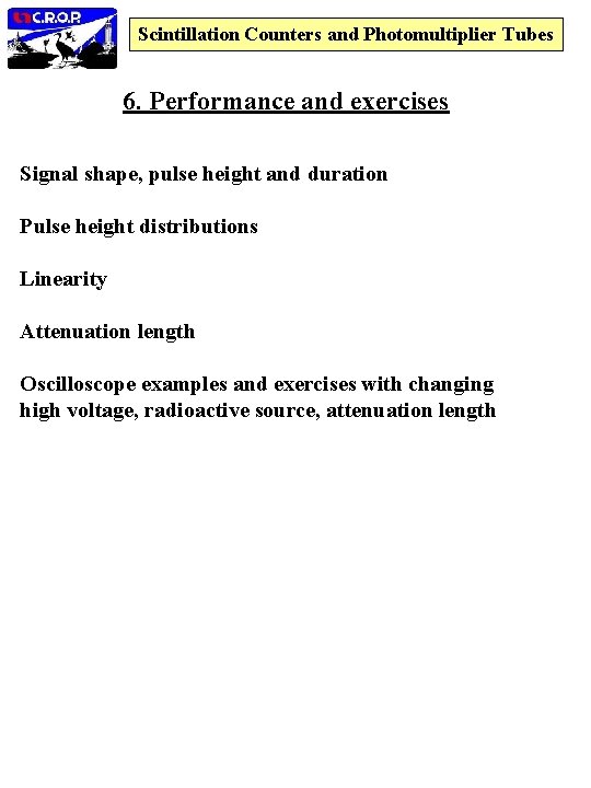 Scintillation Counters and Photomultiplier Tubes 6. Performance and exercises Signal shape, pulse height and