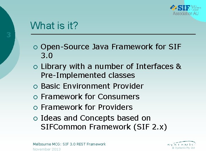 3 What is it? ¡ ¡ ¡ Open-Source Java Framework for SIF 3. 0