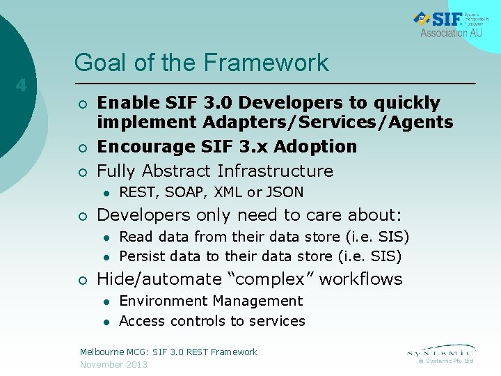 4 Goal of the Framework ¡ ¡ ¡ Enable SIF 3. 0 Developers to