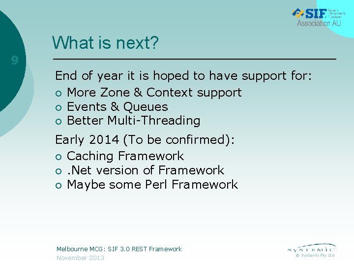 What is next? 9 End of year it is hoped to have support for: