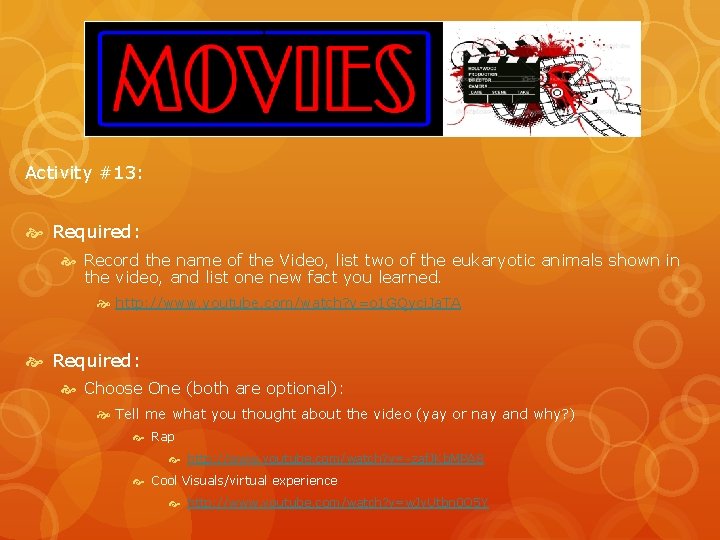 Activity #13: Required: Record the name of the Video, list two of the eukaryotic