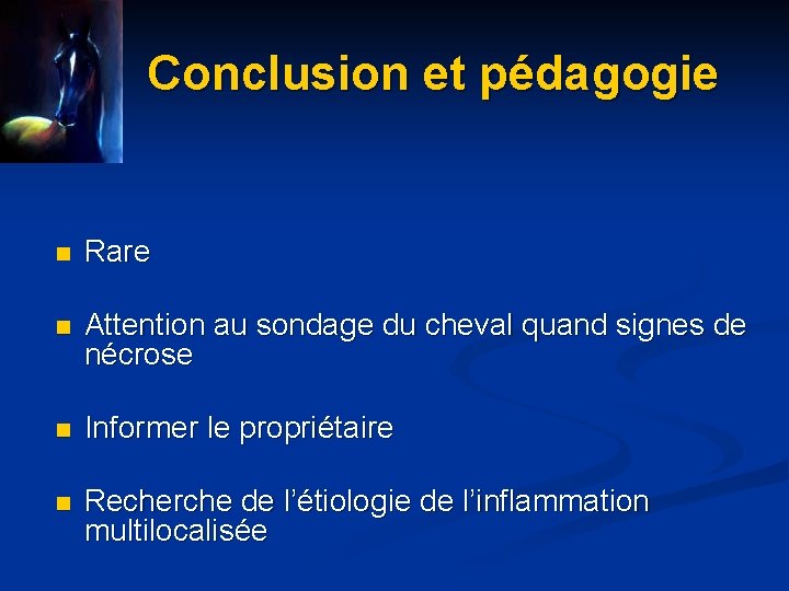 Conclusion et pédagogie n Rare n Attention au sondage du cheval quand signes de