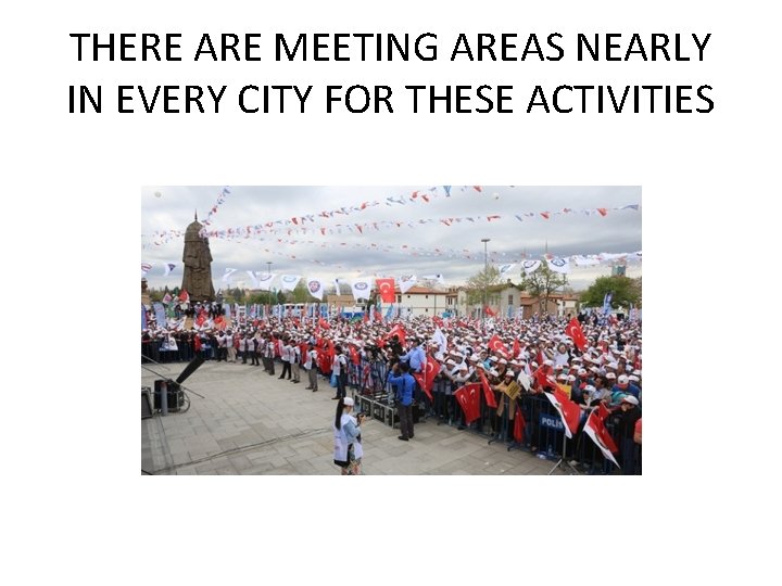 THERE ARE MEETING AREAS NEARLY IN EVERY CITY FOR THESE ACTIVITIES 