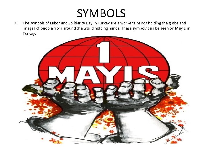  • SYMBOLS The symbols of Labor and Solidarity Day in Turkey are a