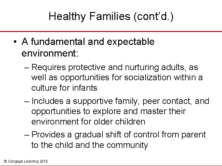 Healthy Families (cont’d. ) • A fundamental and expectable environment: – Requires protective and