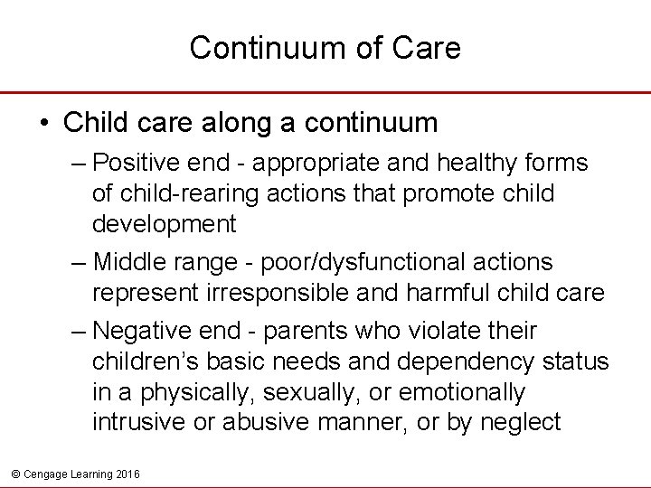 Continuum of Care • Child care along a continuum – Positive end - appropriate