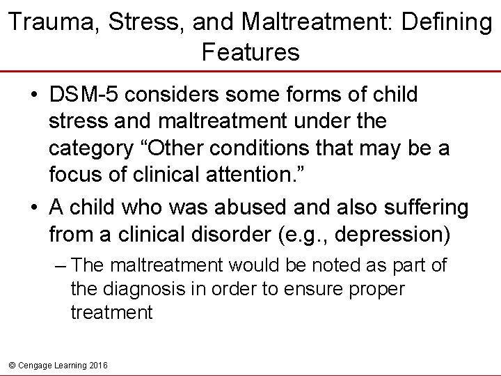 Trauma, Stress, and Maltreatment: Defining Features • DSM-5 considers some forms of child stress