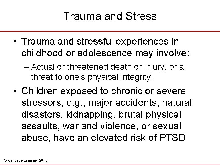 Trauma and Stress • Trauma and stressful experiences in childhood or adolescence may involve: