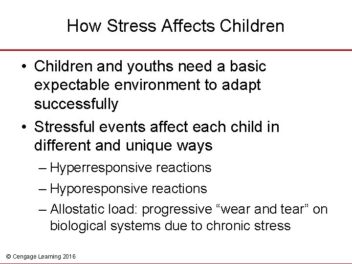 How Stress Affects Children • Children and youths need a basic expectable environment to