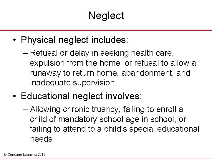 Neglect • Physical neglect includes: – Refusal or delay in seeking health care, expulsion