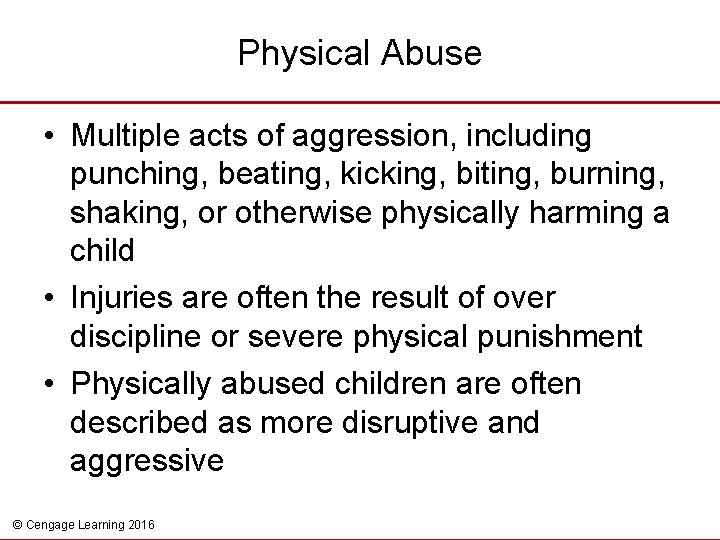 Physical Abuse • Multiple acts of aggression, including punching, beating, kicking, biting, burning, shaking,