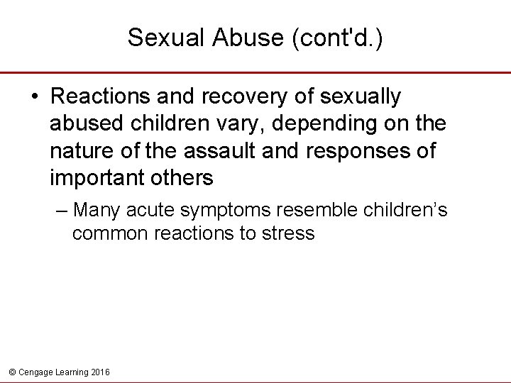 Sexual Abuse (cont'd. ) • Reactions and recovery of sexually abused children vary, depending
