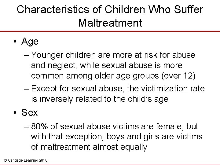 Characteristics of Children Who Suffer Maltreatment • Age – Younger children are more at