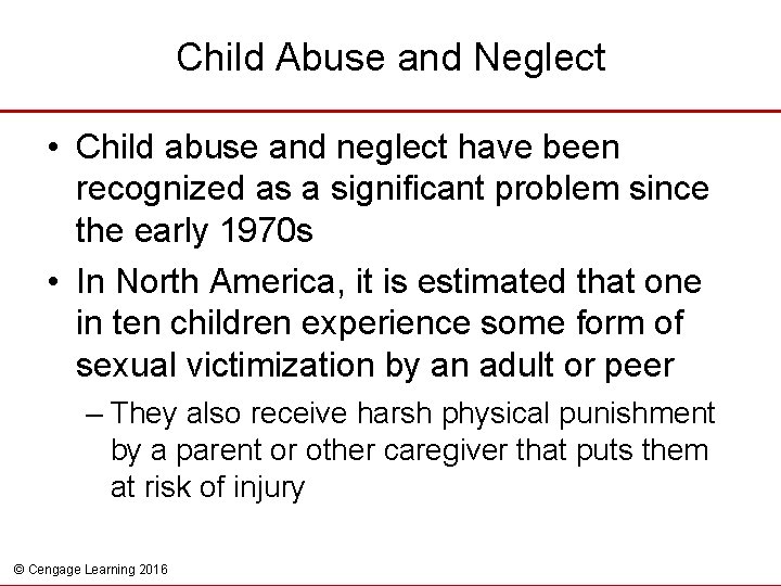 Child Abuse and Neglect • Child abuse and neglect have been recognized as a