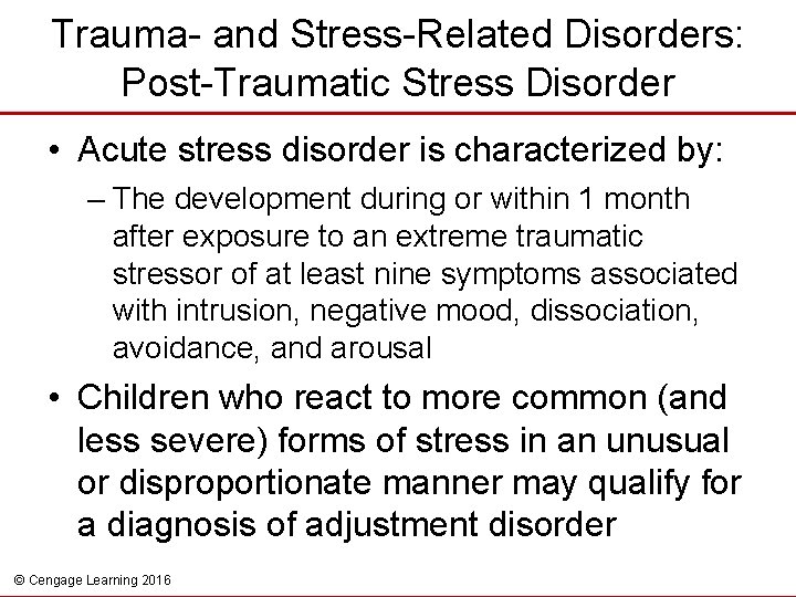 Trauma- and Stress-Related Disorders: Post-Traumatic Stress Disorder • Acute stress disorder is characterized by: