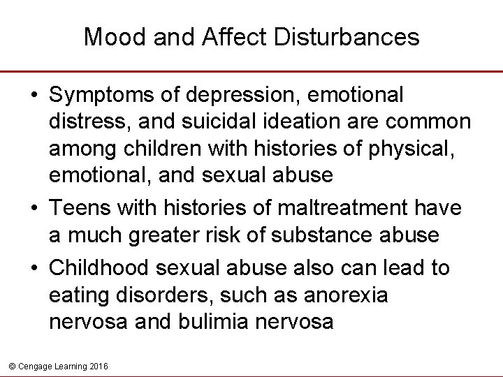 Mood and Affect Disturbances • Symptoms of depression, emotional distress, and suicidal ideation are