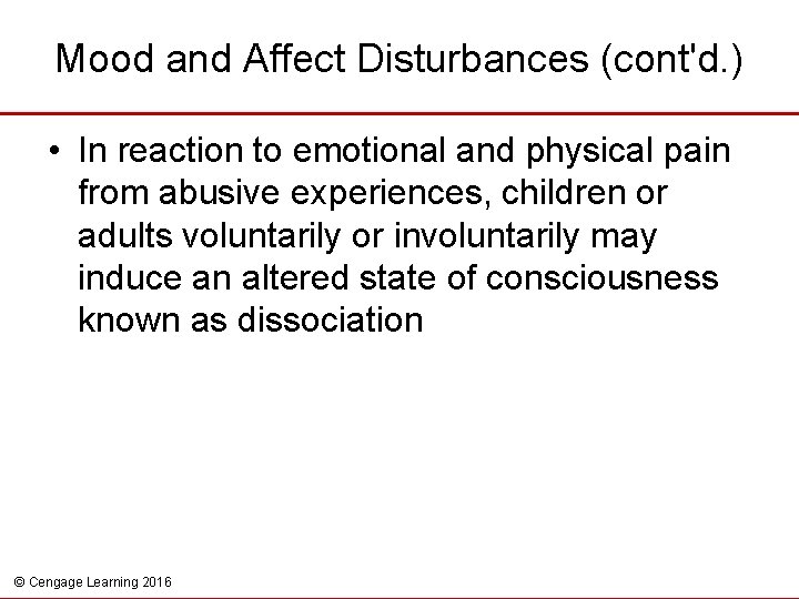 Mood and Affect Disturbances (cont'd. ) • In reaction to emotional and physical pain